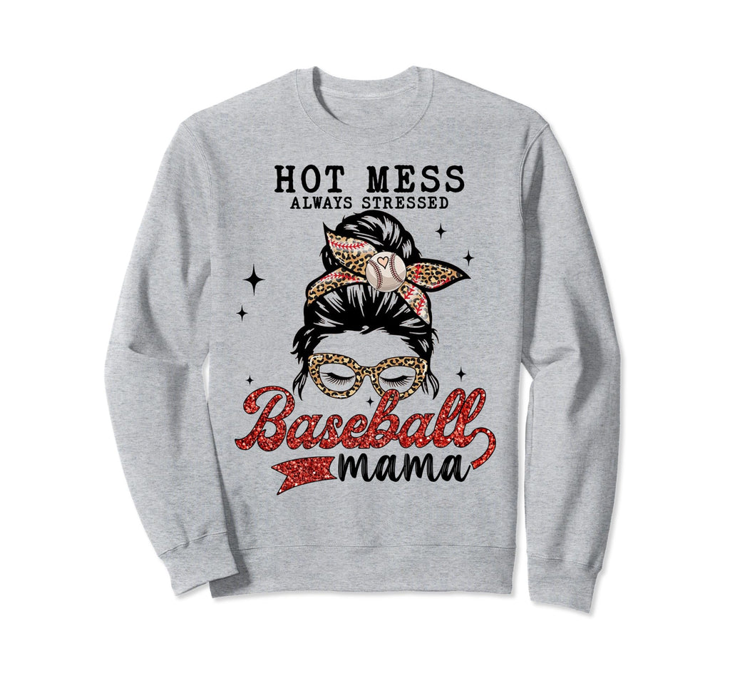 Hot Mess Always Stressed Baseball Sweatshirt - Minimalist Print Men Women - T-Shirt, Sweatshirt, Hoodie