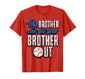 My Brother Can Get Your Brother Out T-Shirt - Graphic Print Men Women - T-Shirt, Sweatshirt, Hoodie