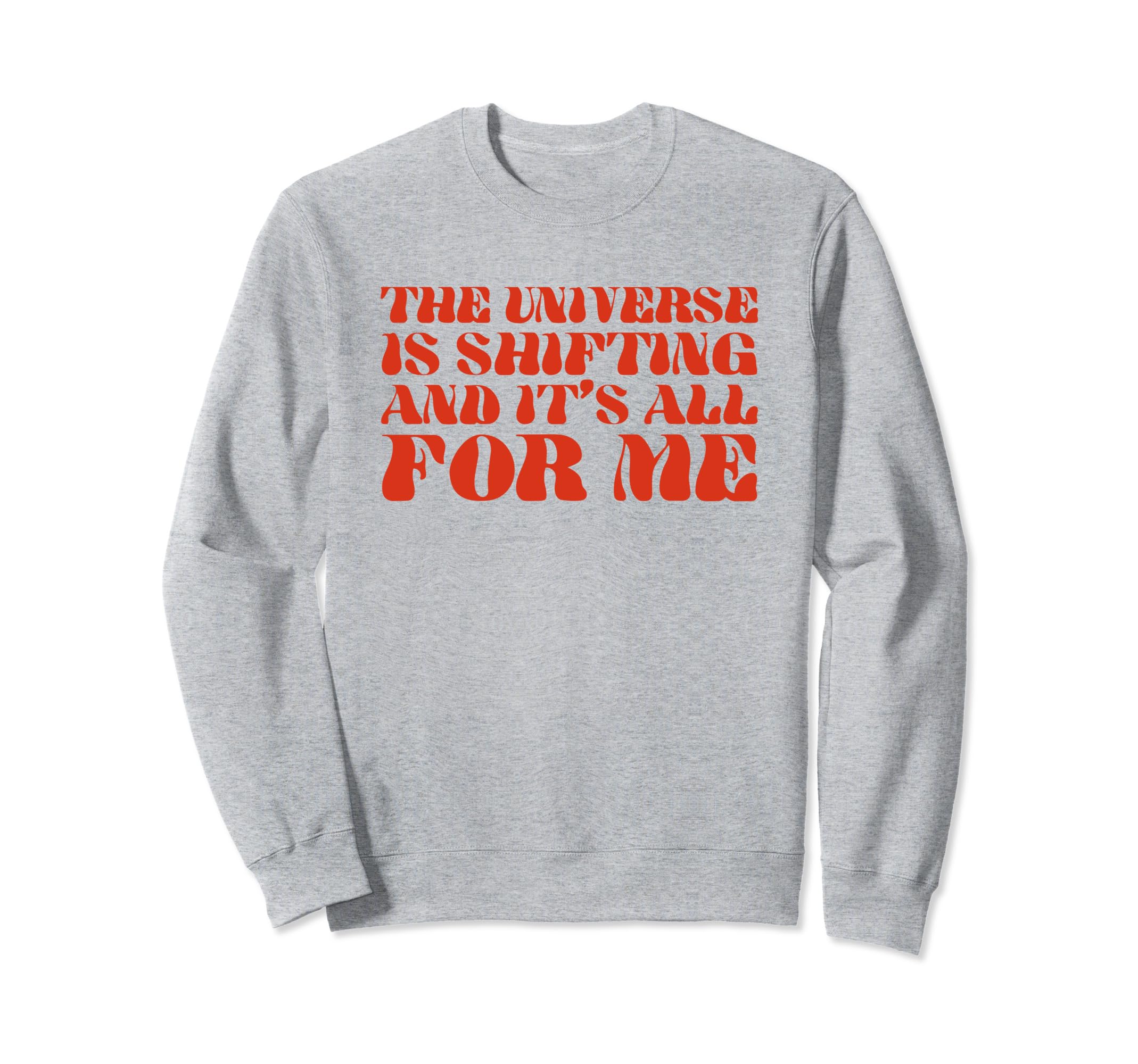 Universe Is Shifting And Its All Me Sweatshirt - Novelty Apparel Men Women - T-Shirt, Sweatshirt, Hoodie