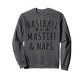Baseball My Mastiff Naps Funny Sweatshirt - Fun Novelty Design Men Women - T-Shirt, Sweatshirt, Hoodie