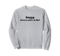 Heyyy Lowest Point Life Funny Y2K Sweatshirt - Graphic Print Unisex - T-Shirt, Sweatshirt, Hoodie