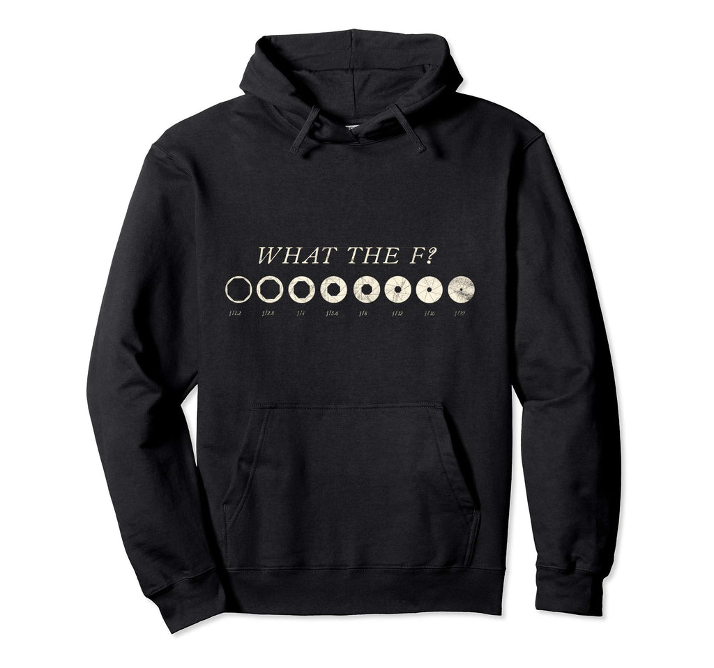 What F Aperture Photographer Dslr Camera Hoodie - Unique Graphic Men Women - T-Shirt, Sweatshirt, Hoodie