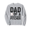 Dad Baseball Pitcher Dad Baseball Sweatshirt - Streetwear Style Unisex - T-Shirt, Sweatshirt, Hoodie
