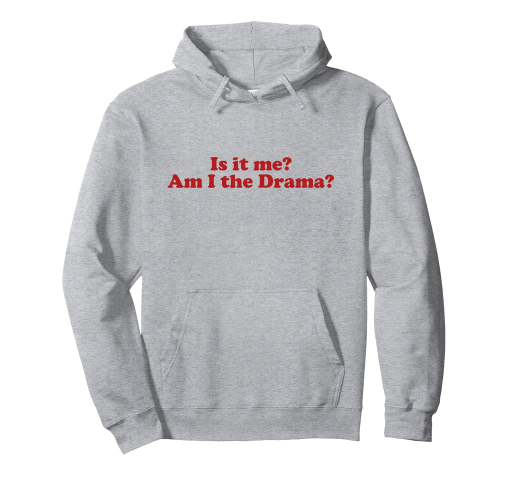 Is It Me Am I Drama Y2K Aesthetic Trendy Hoodie - Graphic Print for Adults - T-Shirt, Sweatshirt, Hoodie