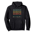Science Doesnt Care What You Hoodie - Casual Everyday Wear Men Women - T-Shirt, Sweatshirt, Hoodie