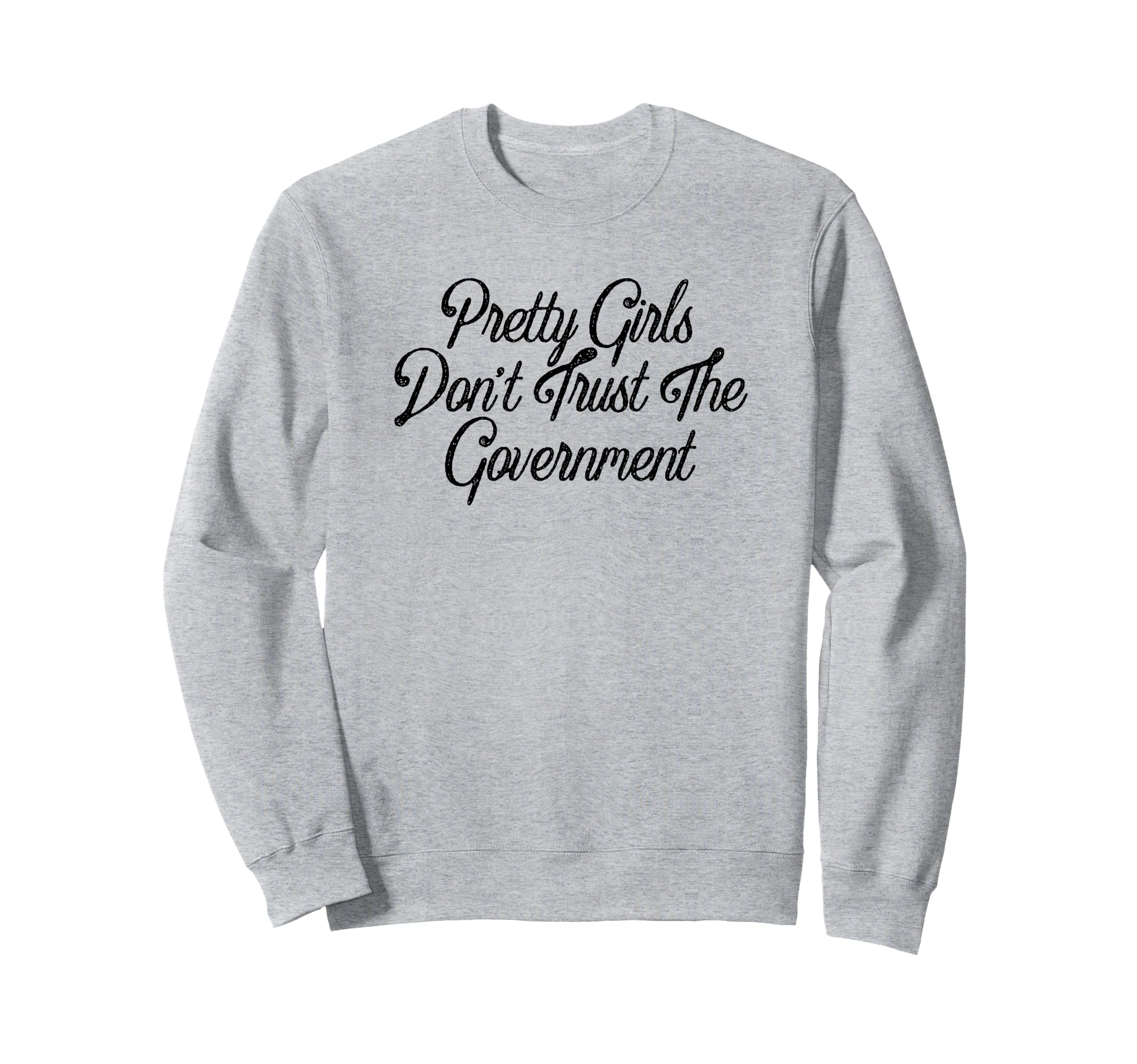 Pretty Dont Trust Government Y2K Sweatshirt - Minimalist Print for Adults - T-Shirt, Sweatshirt, Hoodie