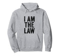 I Am Law Funny Sarcastic Distressed Hoodie - Novelty Apparel for Adults - T-Shirt, Sweatshirt, Hoodie