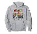 Most Likely To Play Baseball Santa Family Hoodie - Trendy Graphic Unisex - T-Shirt, Sweatshirt, Hoodie