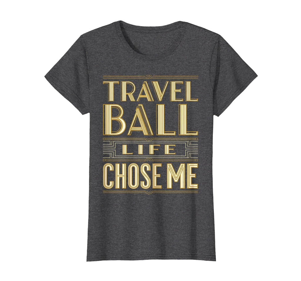 Travel Ball Life Chose Me Baseball T-Shirt - Casual Everyday Wear Unisex - T-Shirt, Sweatshirt, Hoodie