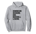 Dominican Dad Husband Baseball Legend Hoodie - Fun Novelty Design Men Women - T-Shirt, Sweatshirt, Hoodie