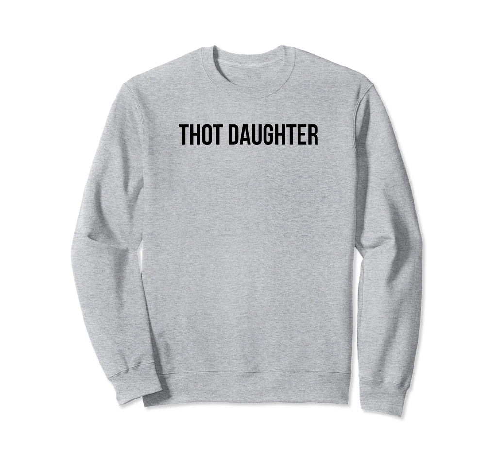 Thot Daughter Y2K Aesthetic Funny Sweatshirt - Streetwear Style for Adults - T-Shirt, Sweatshirt, Hoodie
