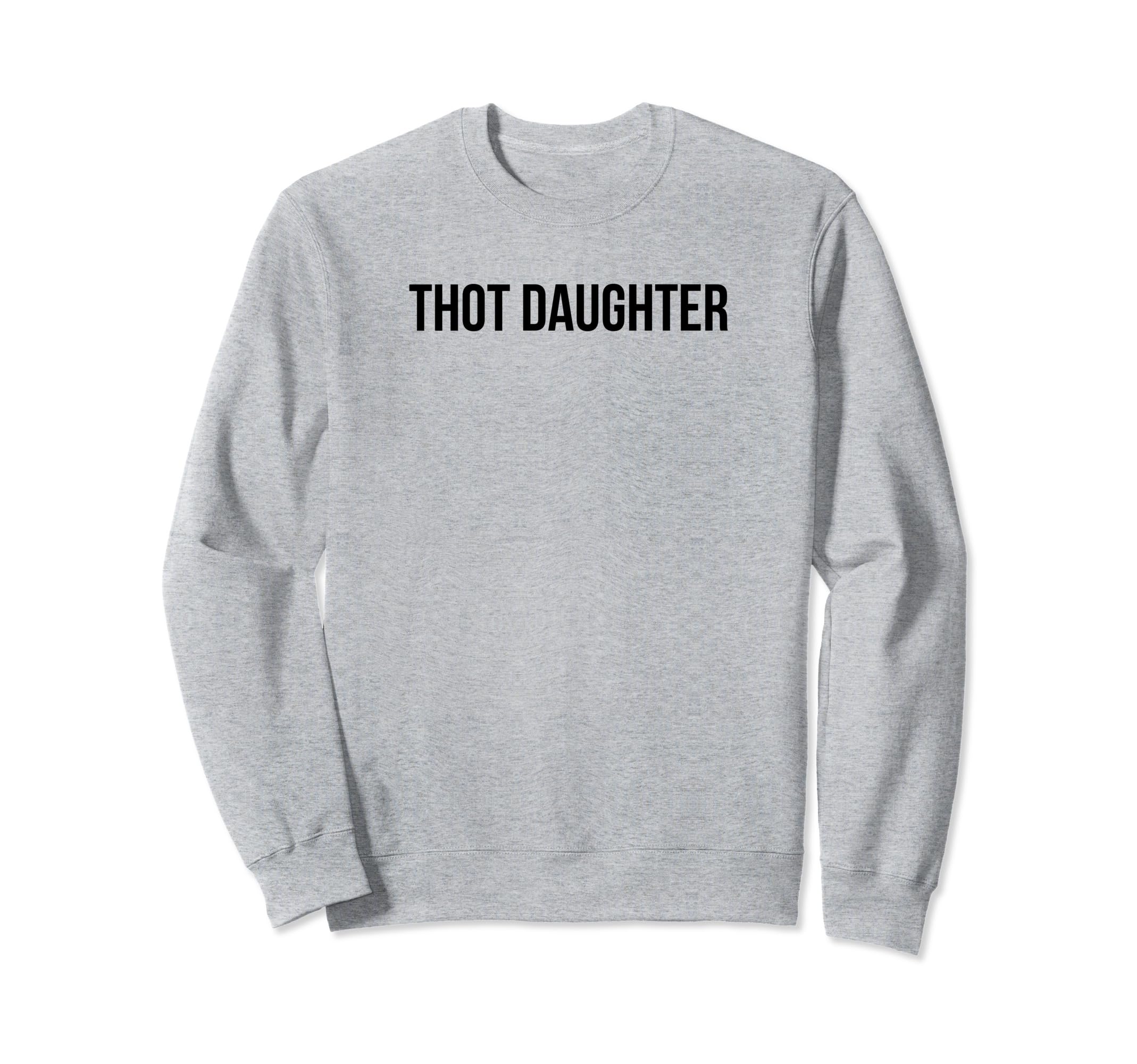 Thot Daughter Y2K Aesthetic Funny Sweatshirt - Streetwear Style for Adults - T-Shirt, Sweatshirt, Hoodie