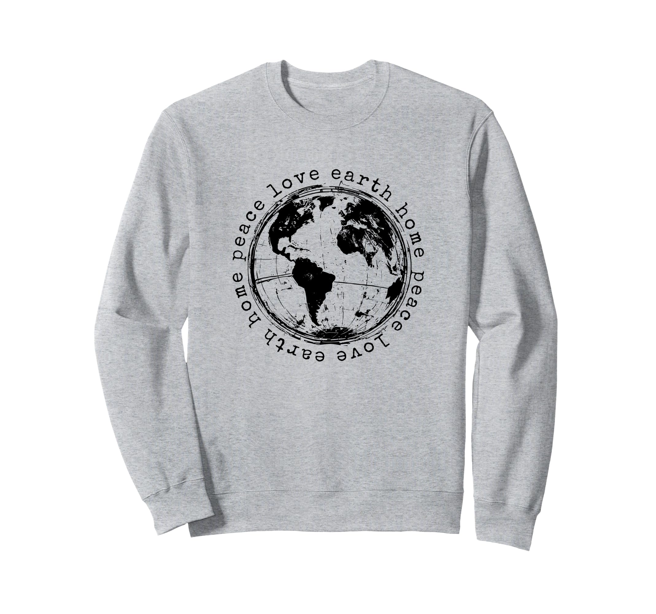Peace Love Earth Home Earth Day Sweatshirt - Graphic Print for Adults - T-Shirt, Sweatshirt, Hoodie