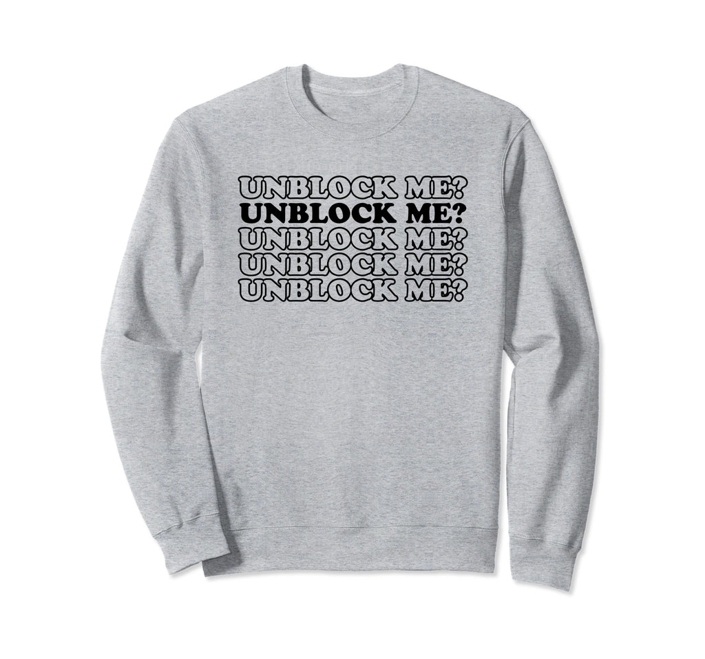Unblock Me Y2K Aesthetic Funny Gag Sweatshirt - Novelty Apparel Men Women - T-Shirt, Sweatshirt, Hoodie