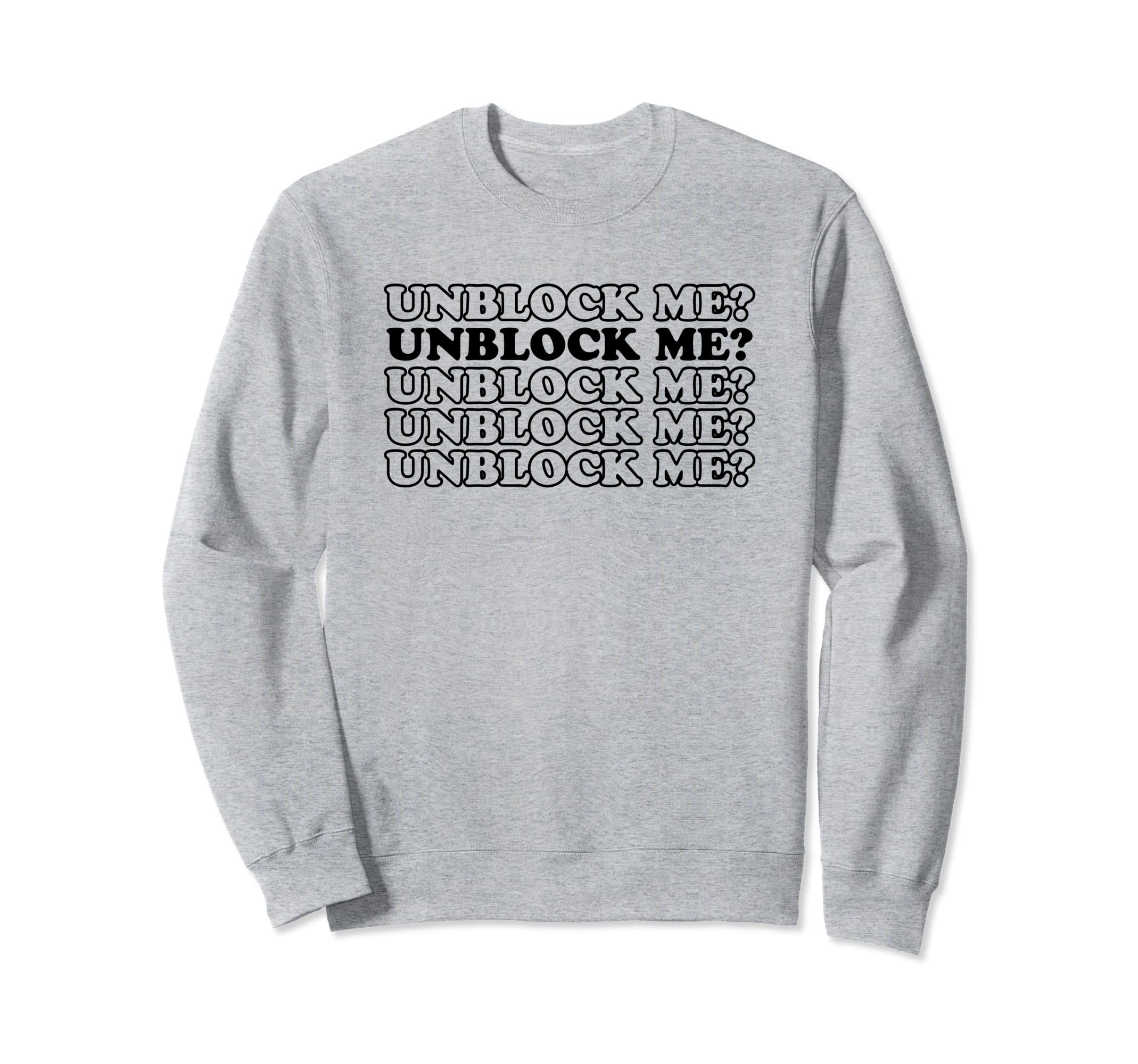 Unblock Me Y2K Aesthetic Funny Gag Sweatshirt - Novelty Apparel Men Women - T-Shirt, Sweatshirt, Hoodie