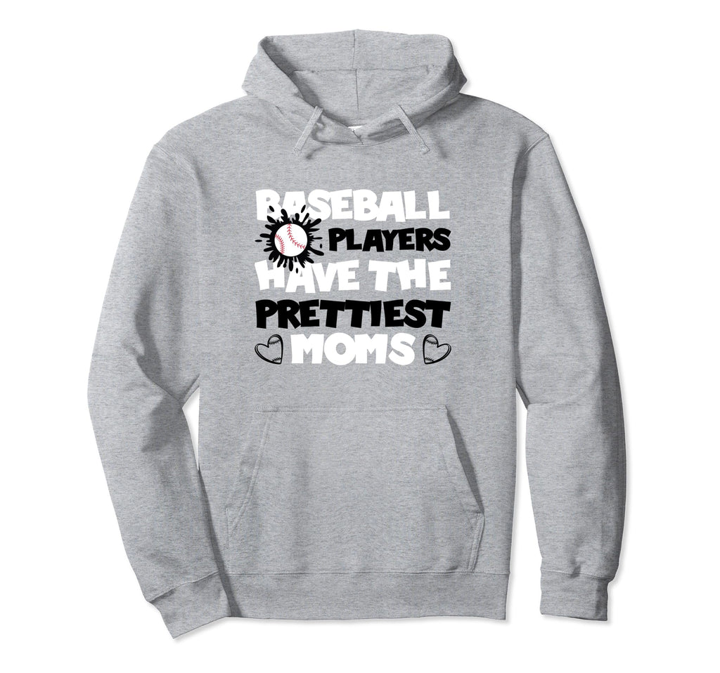 Baseball Players Have Prettiest Moms Hoodie - Aesthetic Graphic Men Women - T-Shirt, Sweatshirt, Hoodie