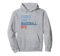 Spring 2024 Season Baseball Mom Sorry Hoodie - Graphic Print for Adults - T-Shirt, Sweatshirt, Hoodie