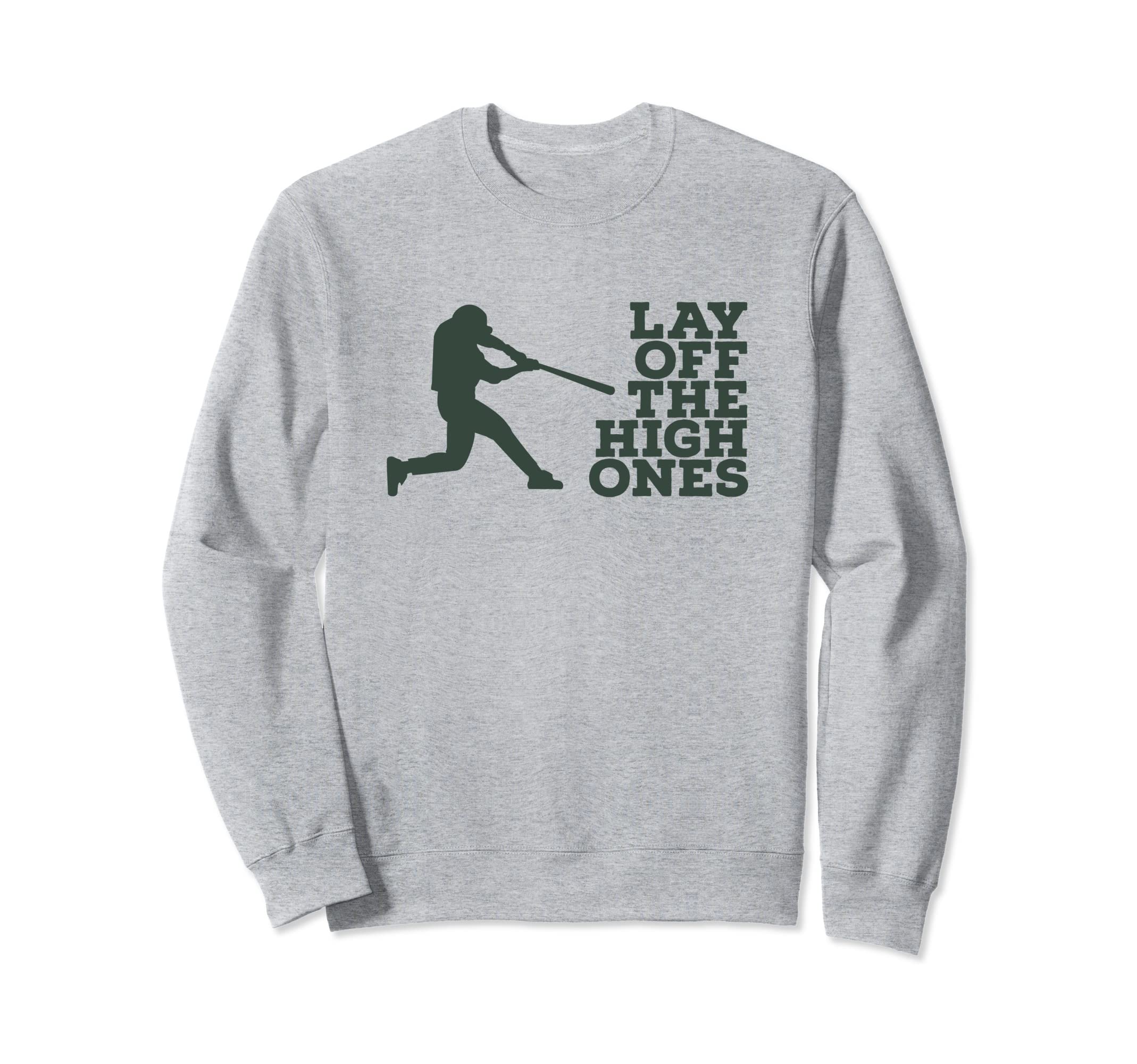 Lay Off High Ones Baseball Practice Sweatshirt - Trendy Graphic Unisex - T-Shirt, Sweatshirt, Hoodie