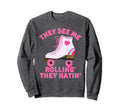 They See Me Rollin Skate Skater Sweatshirt - Minimalist Print Men Women - T-Shirt, Sweatshirt, Hoodie