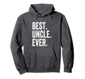 Best Uncle Ever Hoodie - Custom Art Print for Adults - T-Shirt, Sweatshirt, Hoodie