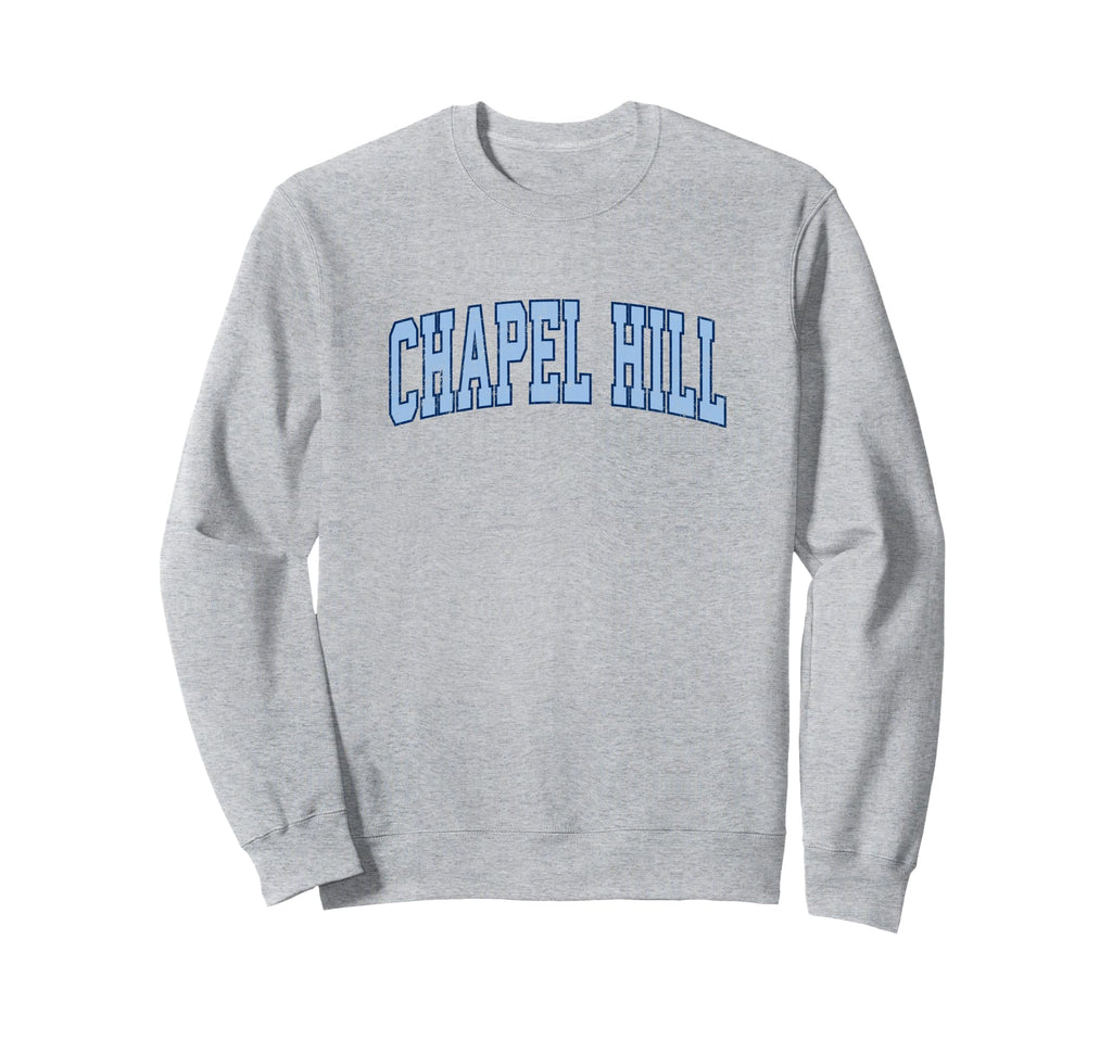 Chapel Hill North Carolina Nc Sweatshirt - Casual Everyday Wear Unisex - T-Shirt, Sweatshirt, Hoodie