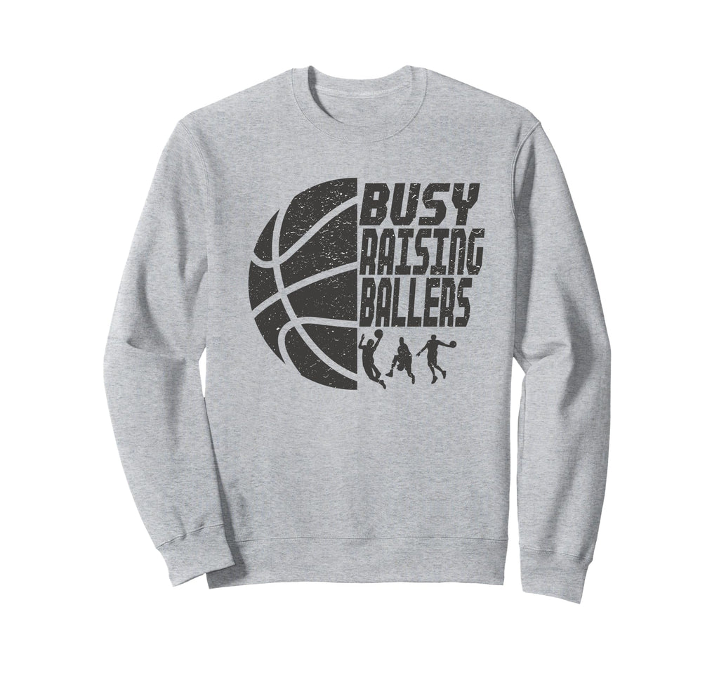 Busy Raising Ballers Basketball Dad Sweatshirt - Graphic Print Men Women - T-Shirt, Sweatshirt, Hoodie