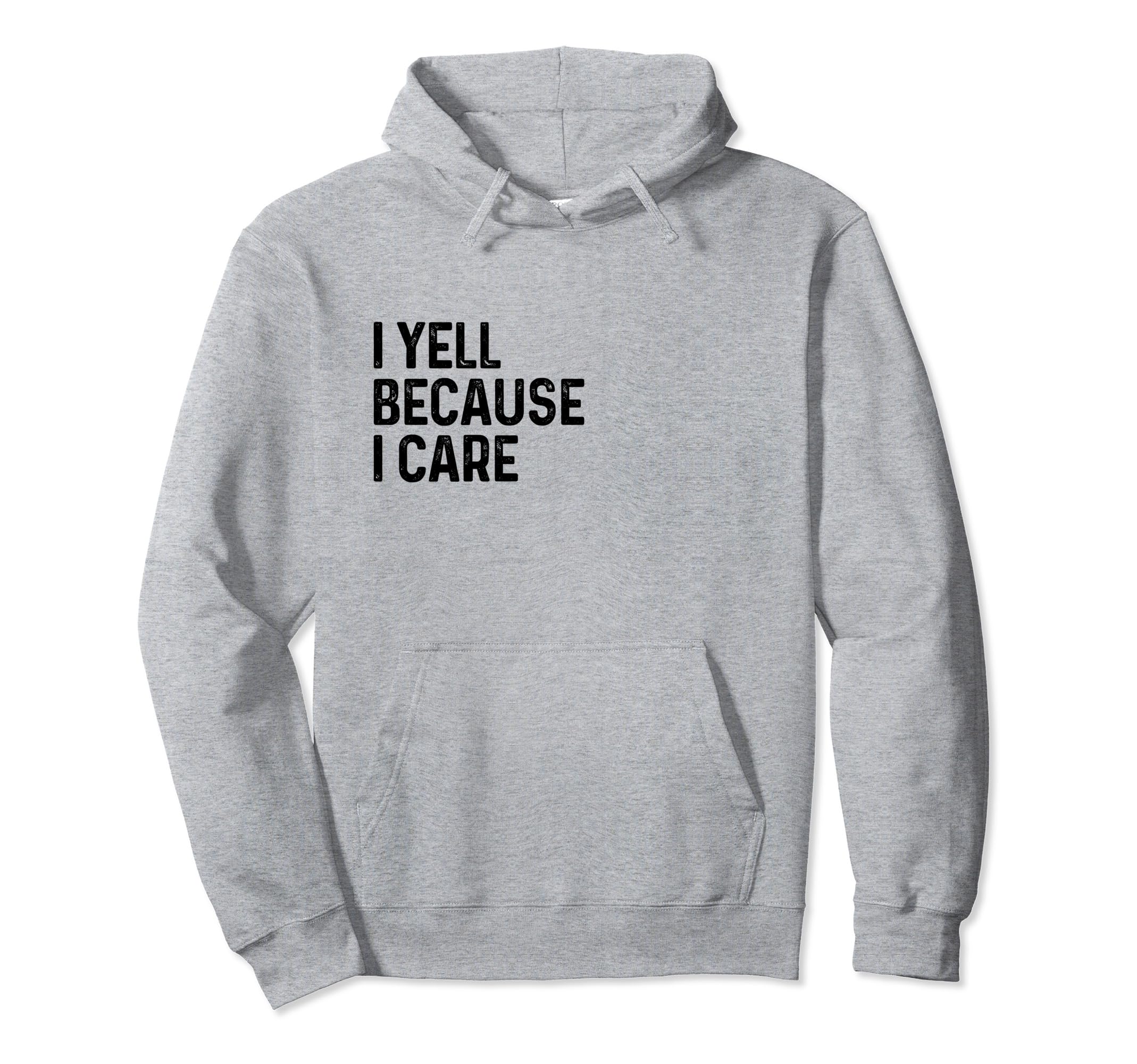 I Yell Because I Care Soccer Baseball Hoodie - Streetwear Style Men Women - T-Shirt, Sweatshirt, Hoodie