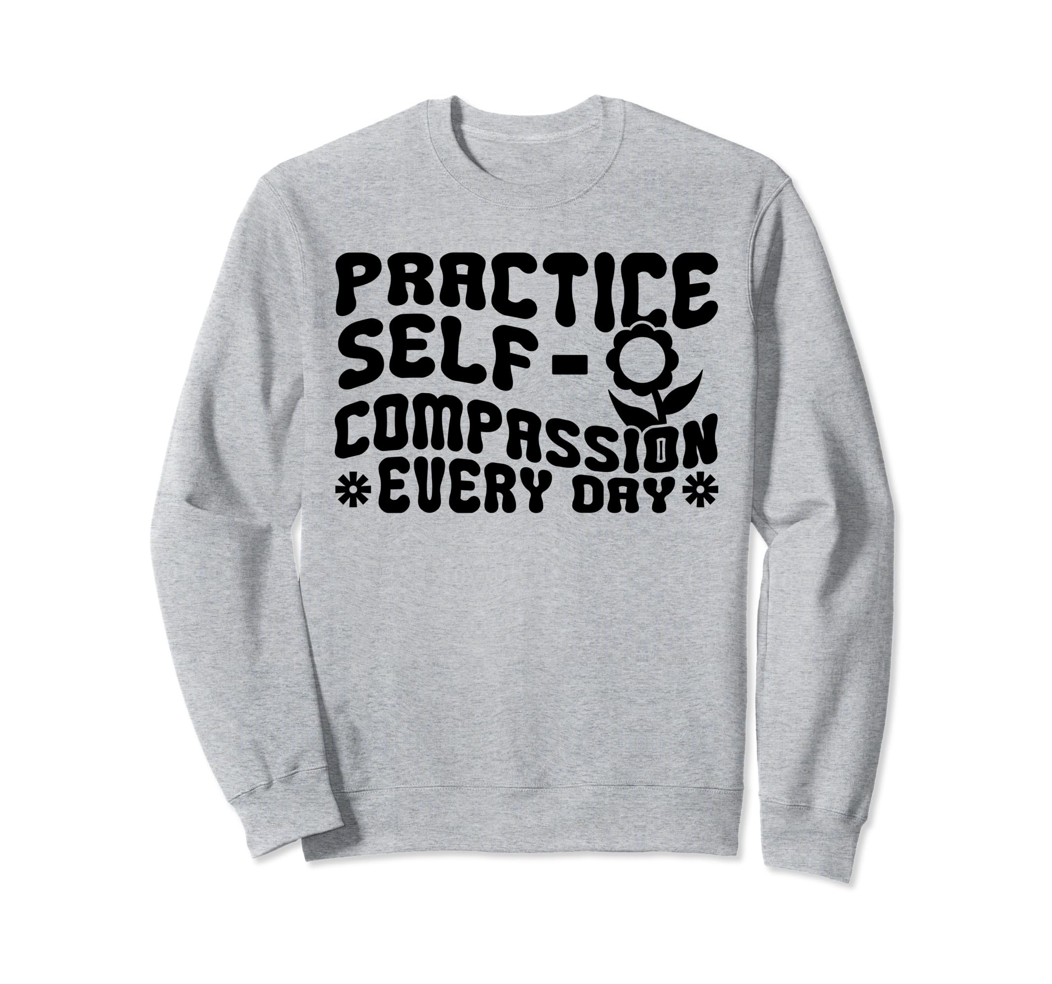 Self Compassion Hippie Groovy Sweatshirt - Trendy Graphic Men Women - T-Shirt, Sweatshirt, Hoodie
