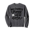 My Favorite Baseball Player Sweatshirt - Fun Novelty Design Men Women - T-Shirt, Sweatshirt, Hoodie