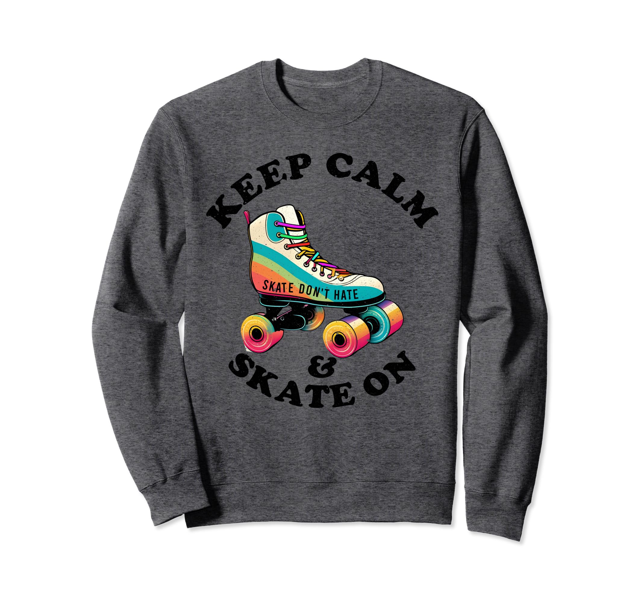 Keep Calm And Skate 70S 80S Skating Sweatshirt - Custom Art Print Unisex - T-Shirt, Sweatshirt, Hoodie
