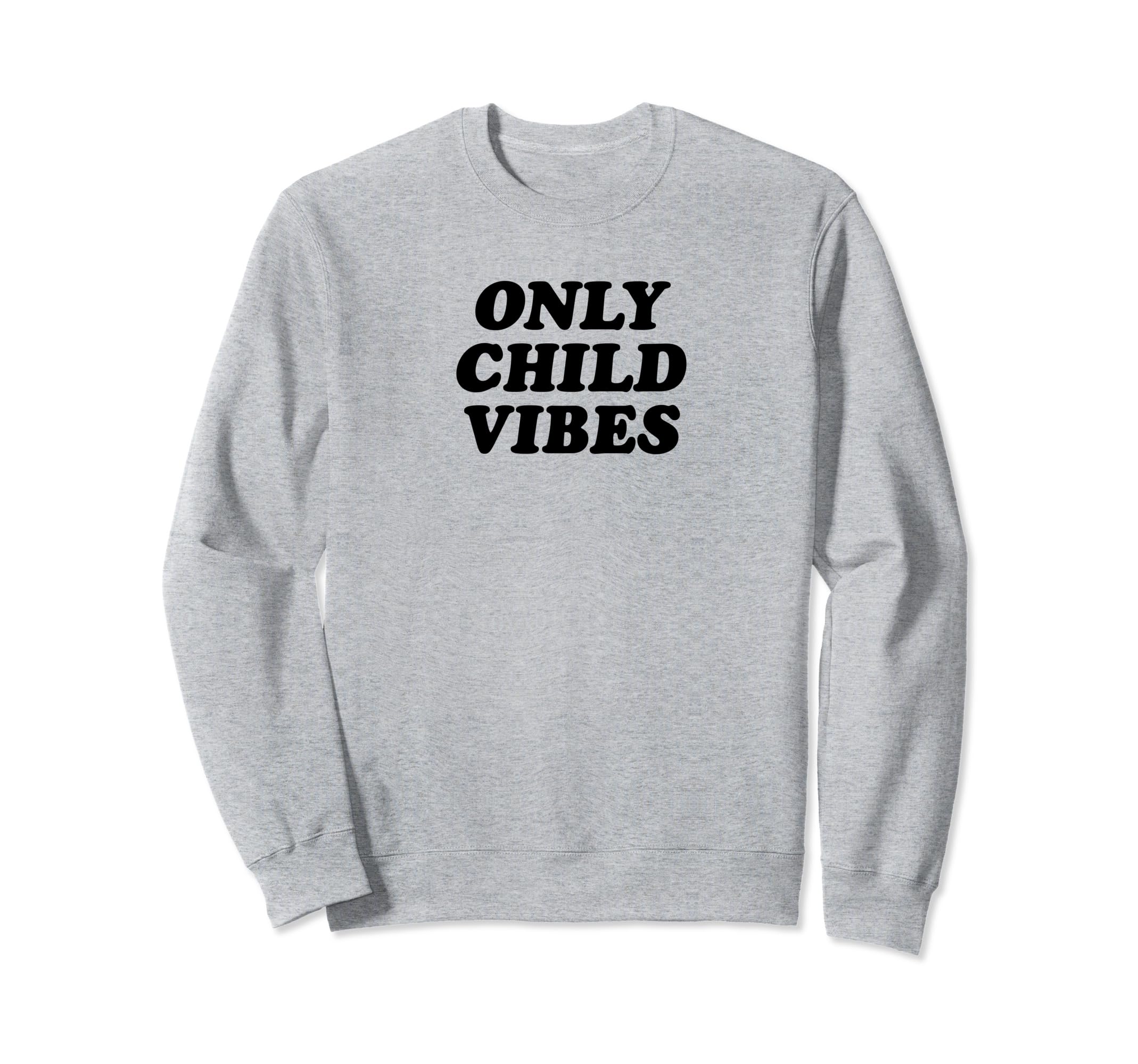 Only Child Vibes Funny Y2K Sweatshirt - Fun Novelty Design for Adults - T-Shirt, Sweatshirt, Hoodie