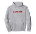 Date Me Y2K Aesthetic Hoodie - Novelty Apparel Unisex - T-Shirt, Sweatshirt, Hoodie