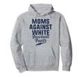 Moms Against White Baseball Pants Present Hoodie - Custom Art Print Unisex - T-Shirt, Sweatshirt, Hoodie