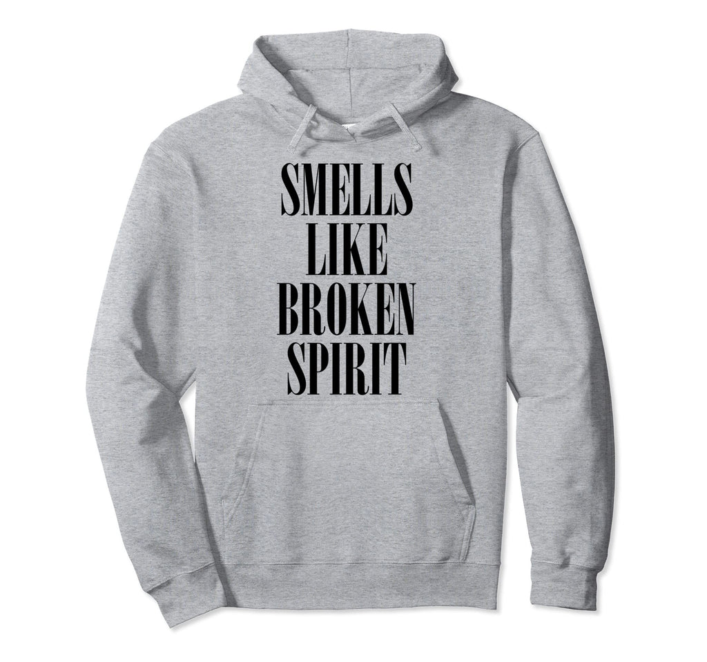 Grunge Sarcastic Sarcasm Smells Like Hoodie - Novelty Apparel Unisex - T-Shirt, Sweatshirt, Hoodie