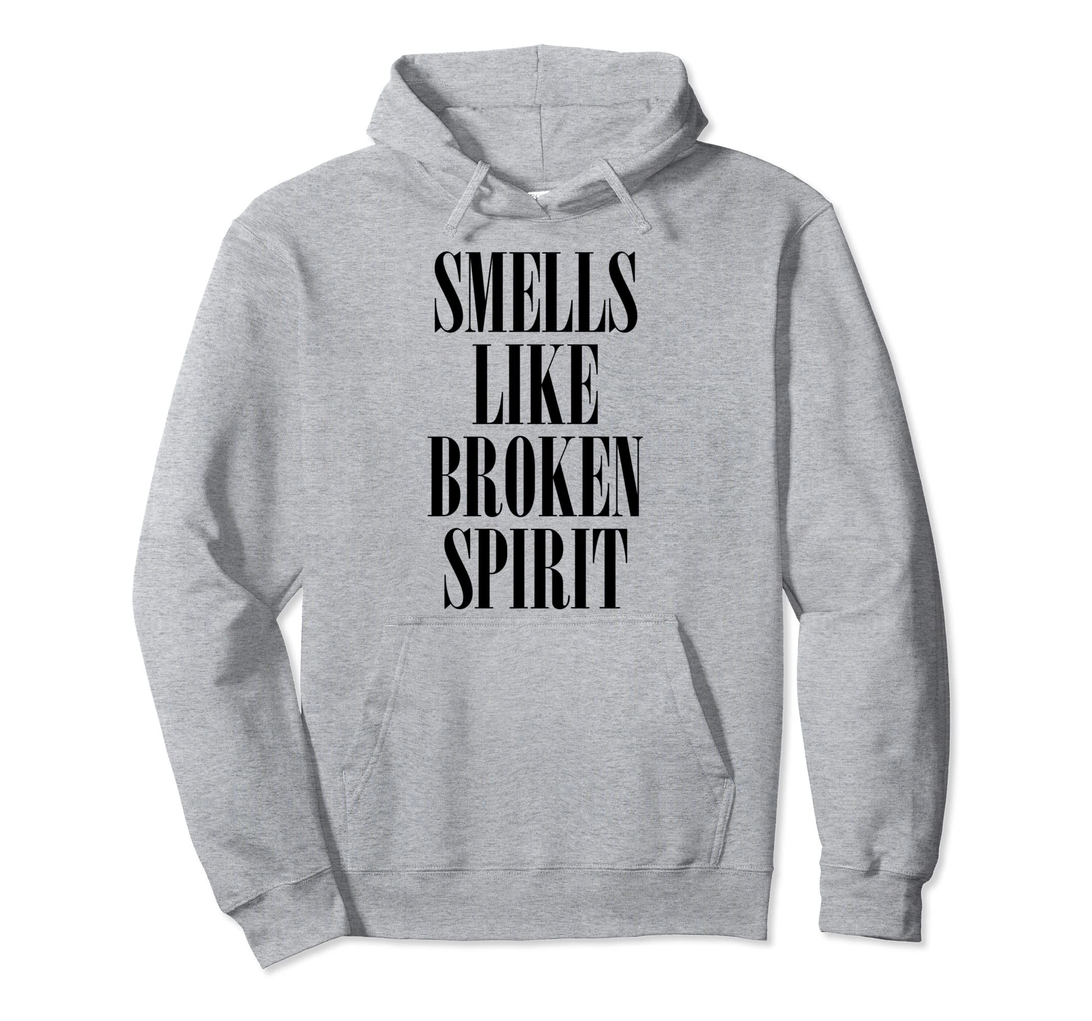 Grunge Sarcastic Sarcasm Smells Like Hoodie - Novelty Apparel Unisex - T-Shirt, Sweatshirt, Hoodie