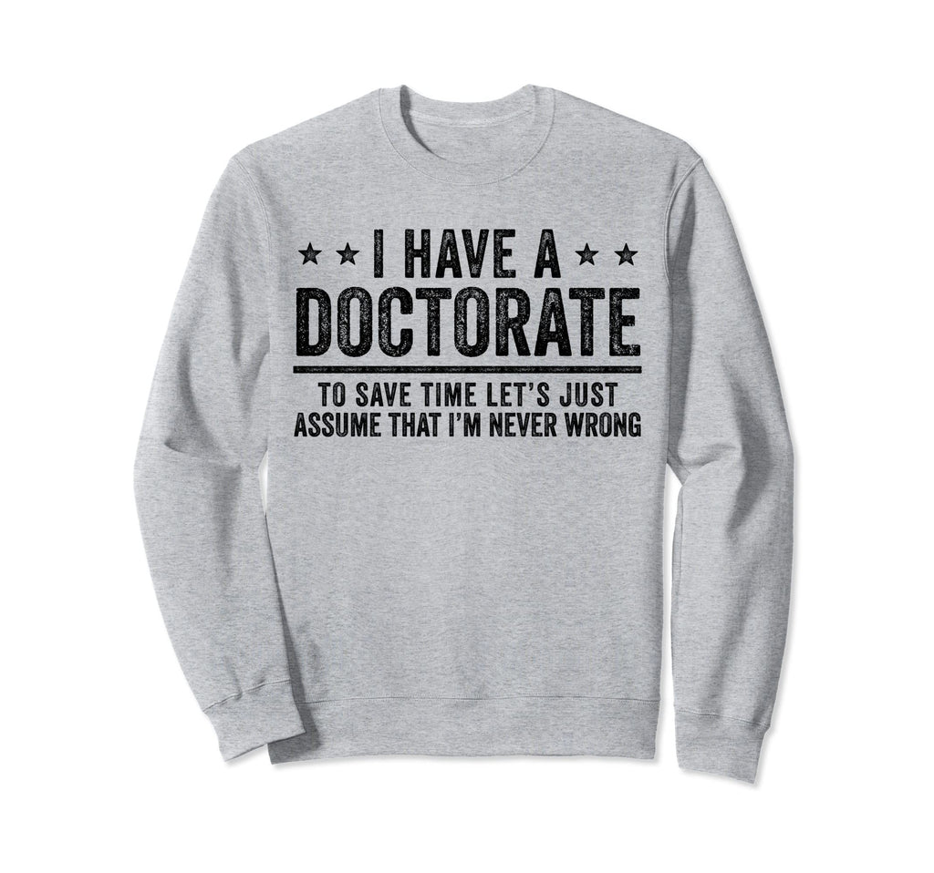 Phd Doctorate Funny Phd Graduation Sweatshirt - Aesthetic Graphic Unisex - T-Shirt, Sweatshirt, Hoodie