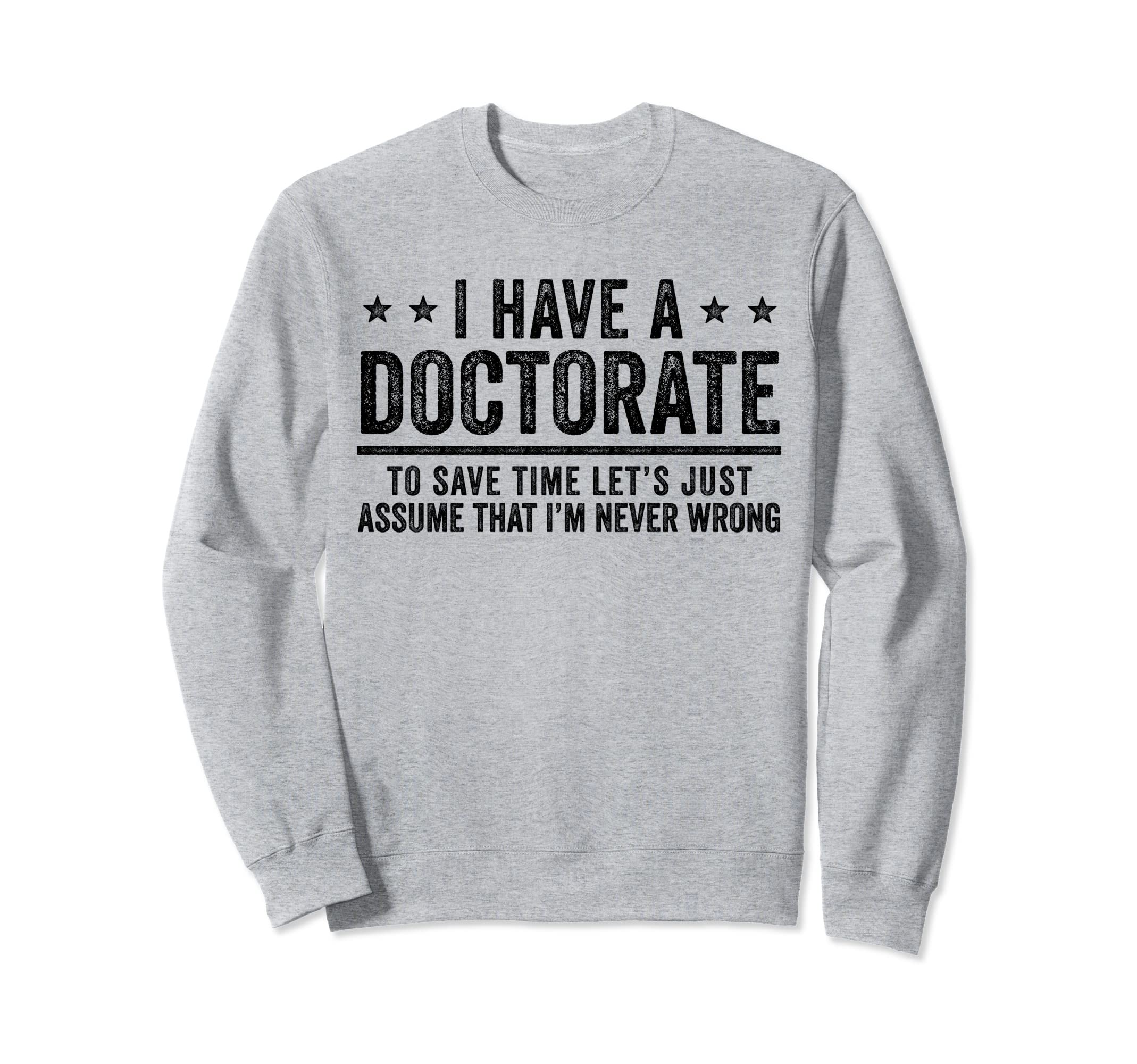 Phd Doctorate Funny Phd Graduation Sweatshirt - Aesthetic Graphic Unisex - T-Shirt, Sweatshirt, Hoodie