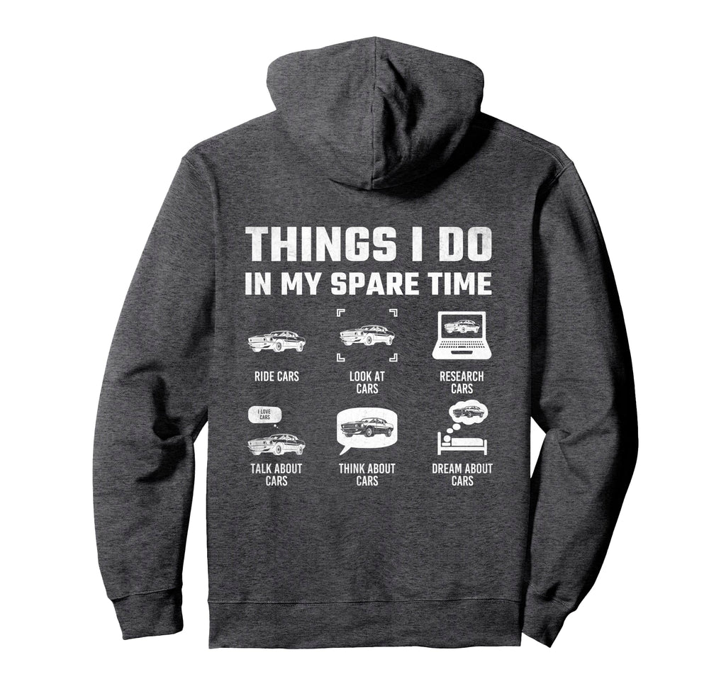 Things I Do My Spare Time Car Guy Funny Hoodie - Streetwear Style Unisex - T-Shirt, Sweatshirt, Hoodie