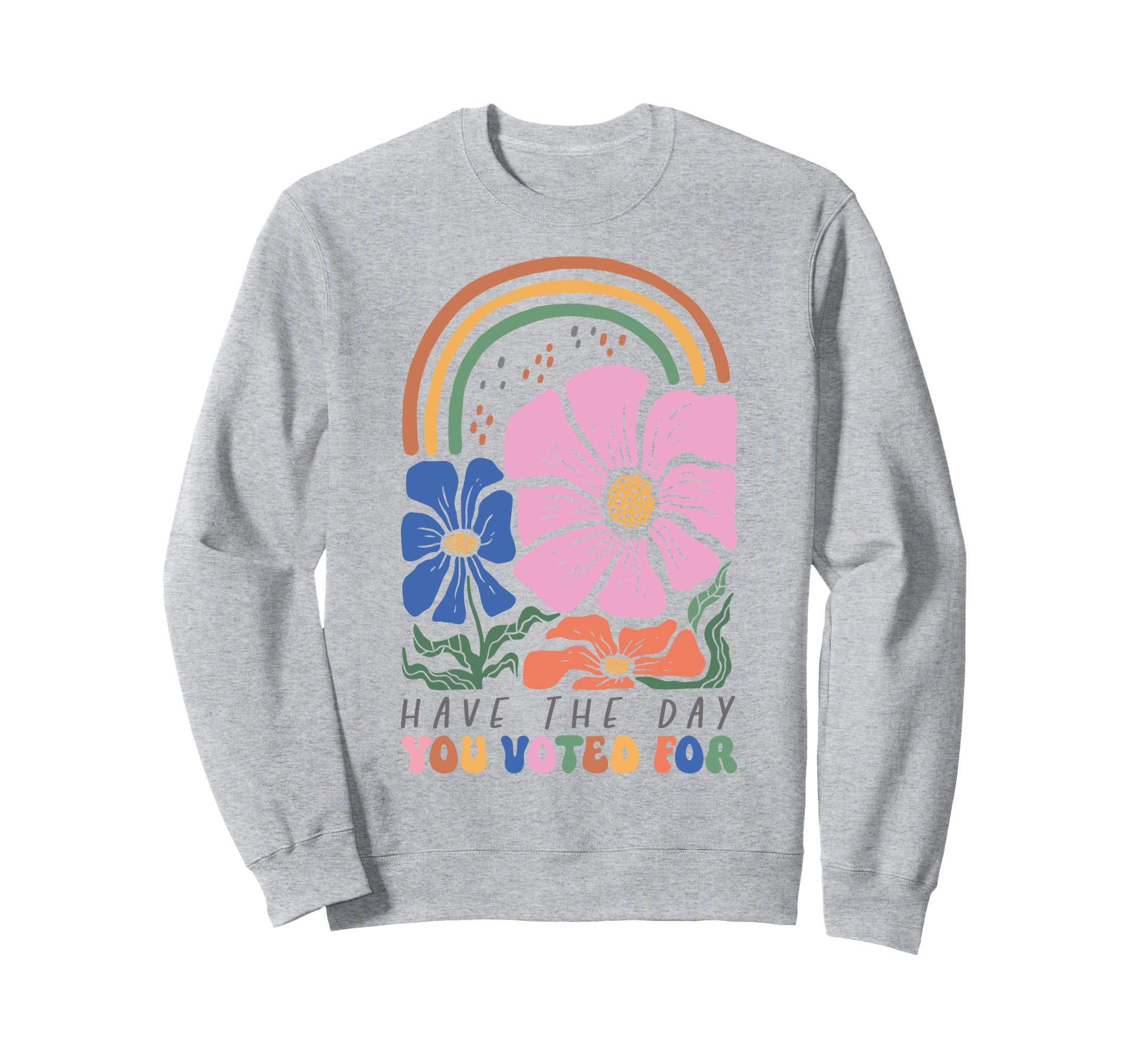 Have Day You Voted Boho Rainbow Sweatshirt - Streetwear Style Unisex - T-Shirt, Sweatshirt, Hoodie
