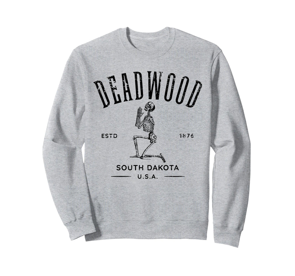 Deadwood South Dakota Usa Skeleton Sweatshirt - Trendy Graphic Men Women - T-Shirt, Sweatshirt, Hoodie