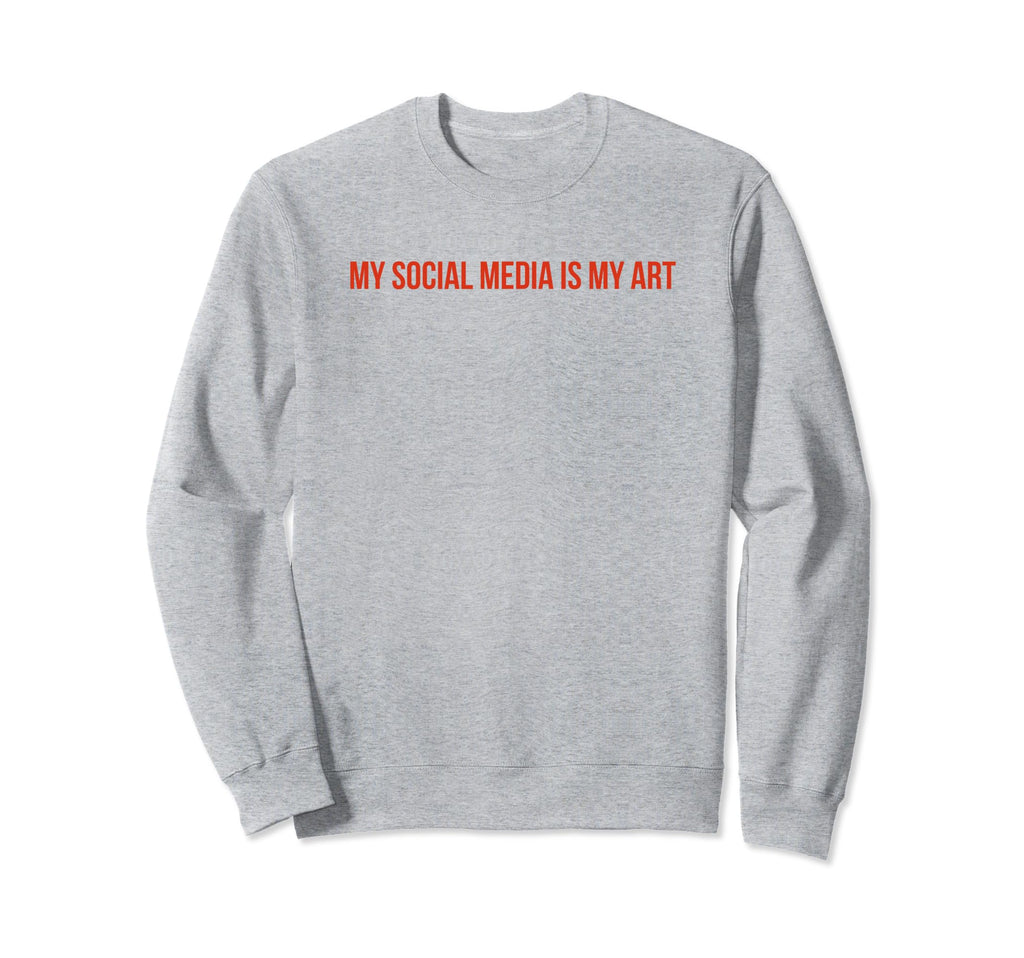 My Social Media Is My Art Y2K Sweatshirt - Casual Everyday Wear Unisex - T-Shirt, Sweatshirt, Hoodie