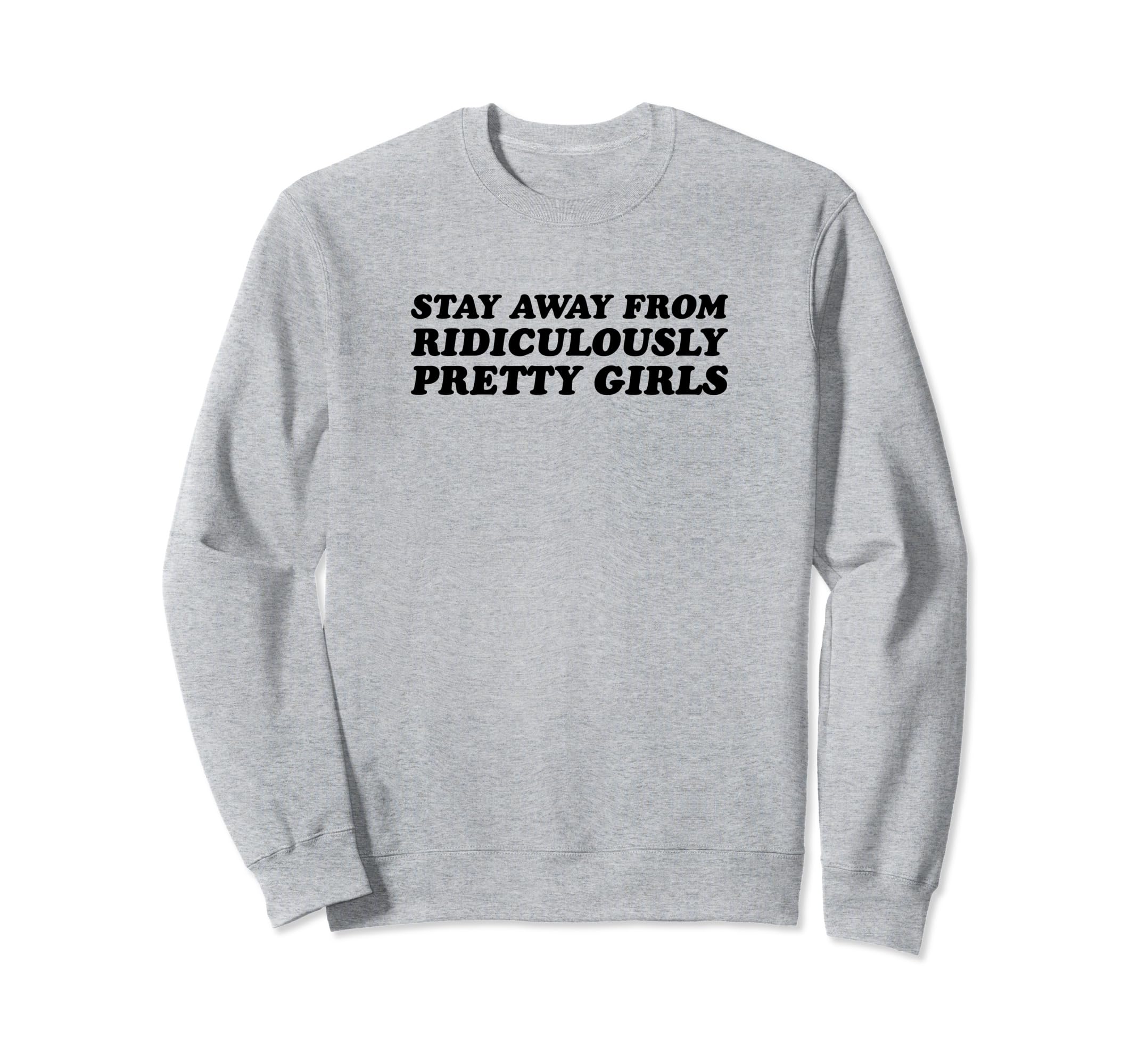 Stay Away From Ridiculously Sweatshirt - Casual Everyday Wear for Adults - T-Shirt, Sweatshirt, Hoodie