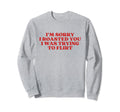 Im Sorry I Roasted You I Was Trying To Sweatshirt - Novelty Apparel Unisex - T-Shirt, Sweatshirt, Hoodie