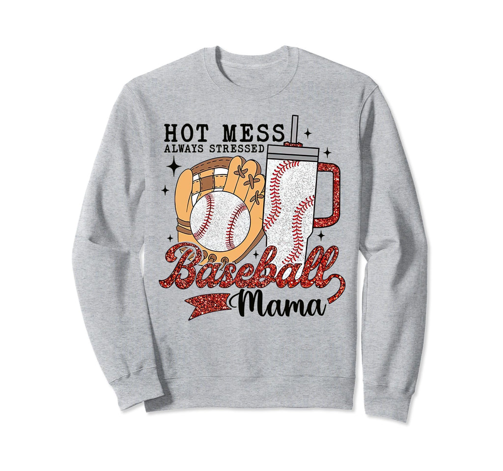 Hot Mess Always Stressed Baseball Sweatshirt - Streetwear Style for Adults - T-Shirt, Sweatshirt, Hoodie