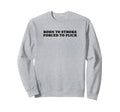 Born To Stroke Forced To Flick Funny Sweatshirt - Minimalist Print Unisex - T-Shirt, Sweatshirt, Hoodie