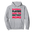 Baseball Players Have Prettiest Moms Hoodie - Custom Art Print Unisex - T-Shirt, Sweatshirt, Hoodie