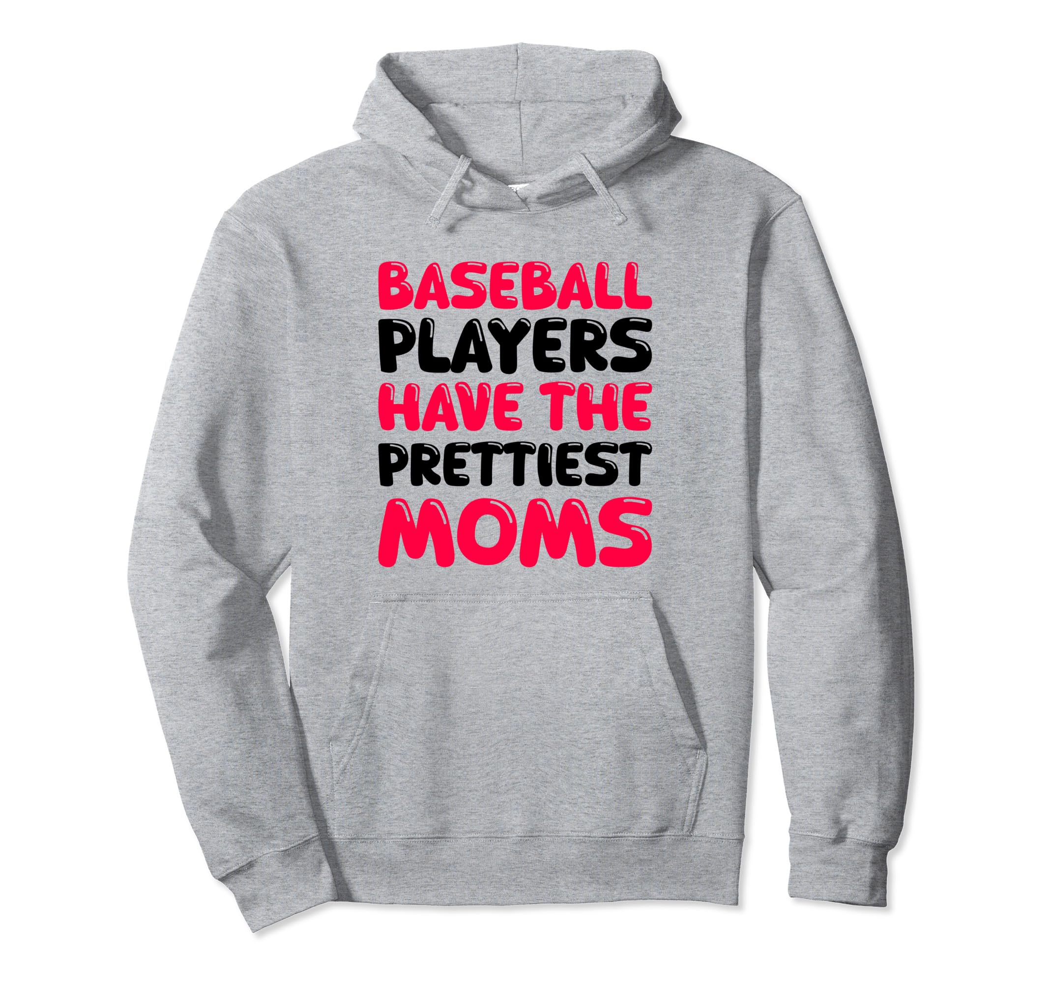 Baseball Players Have Prettiest Moms Hoodie - Custom Art Print Unisex - T-Shirt, Sweatshirt, Hoodie