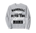 Baseball Players Have Prettiest Sweatshirt - Fun Novelty Design Men Women - T-Shirt, Sweatshirt, Hoodie