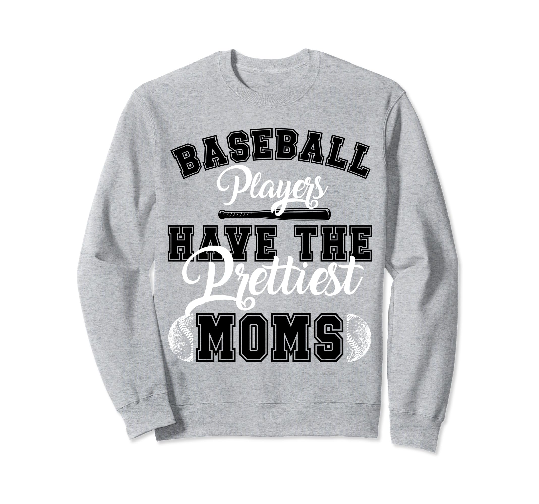 Baseball Players Have Prettiest Sweatshirt - Fun Novelty Design Men Women - T-Shirt, Sweatshirt, Hoodie