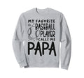 My Favorite Player Calls Me Papa Sweatshirt - Minimalist Print for Adults - T-Shirt, Sweatshirt, Hoodie